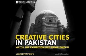 The British Council launches 'Creative cities in Pakistan' exhibition in London
