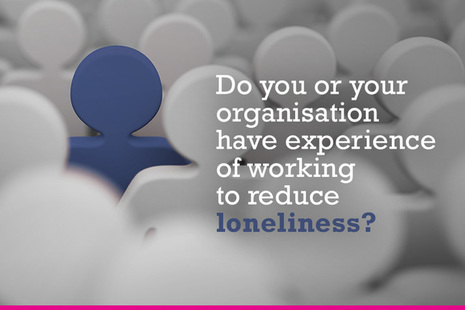 Loneliness graphic: Do you or your organisation have experience of working to reduce loneliness? Have your say in our call for evidence