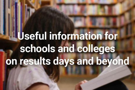 Useful information for schools and colleges on results days and beyond