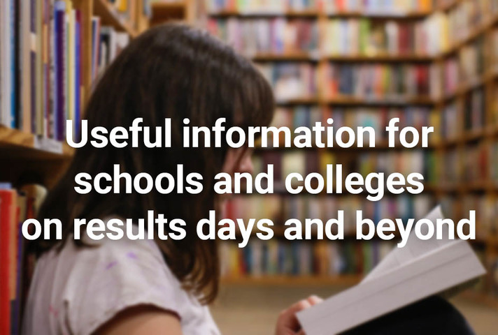 Useful information for schools and colleges on results days and beyond