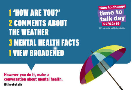 Graphic: Time to Change logo; Time to Talk Day logo; 07/02/19 in box; text: 1 "How are you?"; 2 Comments about the weather; 3 Mental health facts; 1 View broadened. Coloured umbrella. Words: However you do it, make a conversation about mental health.