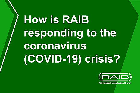 How is RAIB responding to the coronavirus (COVID-19) crisis?