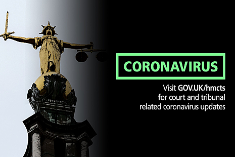 Lady justice image and HMCTS coronavirus message to visit www.gov.uk/hmcts for more information.