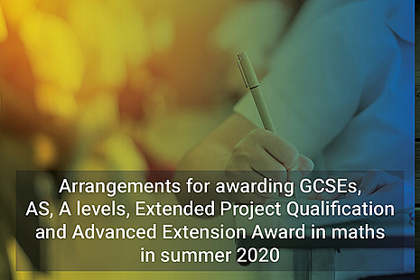 Arrangements for awarding GCSEs, AS, A levels, Extended Project Qualifications and Advanced Extension Award in maths in summer 2020