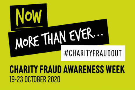Wording 'Now more than ever...#CharityFraudOut. Charity Fraud Awareness Week 19 to 23 October 2020'.