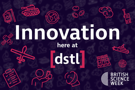 Innovation here at Dstl; British Science Week 2021