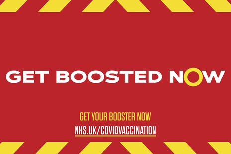 Get Boosted Now Get your booster now NHS.UK/COVIDVACCINATION