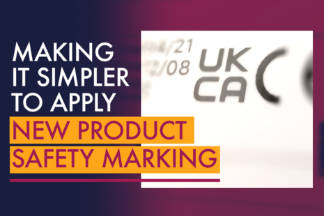 Image of the new UKCA product mark, with text letting businesses know that government is making it easier to apply the new mark