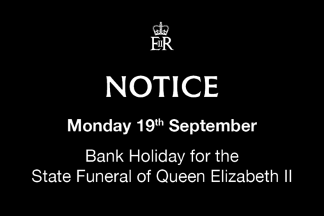 Black graphic with text: NOTICE Monday 19 September Bank Holiday for the State Funeral of Queen Elizabeth II