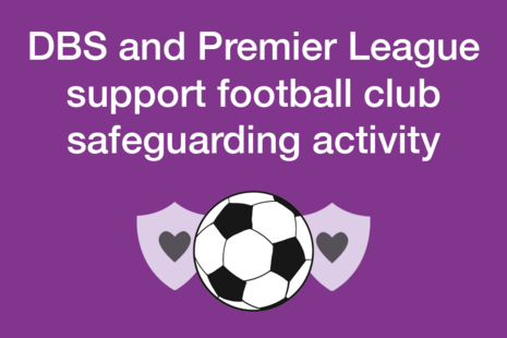 Graphic that reads: DBS and Premier League support football club safeguarding activity