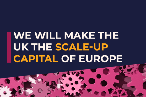 We will make the UK the scale-up capital of Europe.