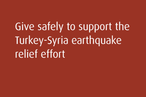 Give safely to support the Turkey-Syria earthquake relief effort