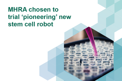An innovative new robot that grows stem cells, the CellQualiaTM Intelligent Cell Processing System, is being trialled by the Medicines and Healthcare products Regulatory Agency (MHRA)