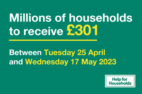 Millions of households to receive £301 between Tuesday 25 April and Wednesday 17 May 2023