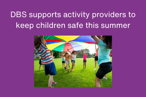 Text reads "DBS supports activity providers to keep children safe this summer". With an image of children playing with a parachute.