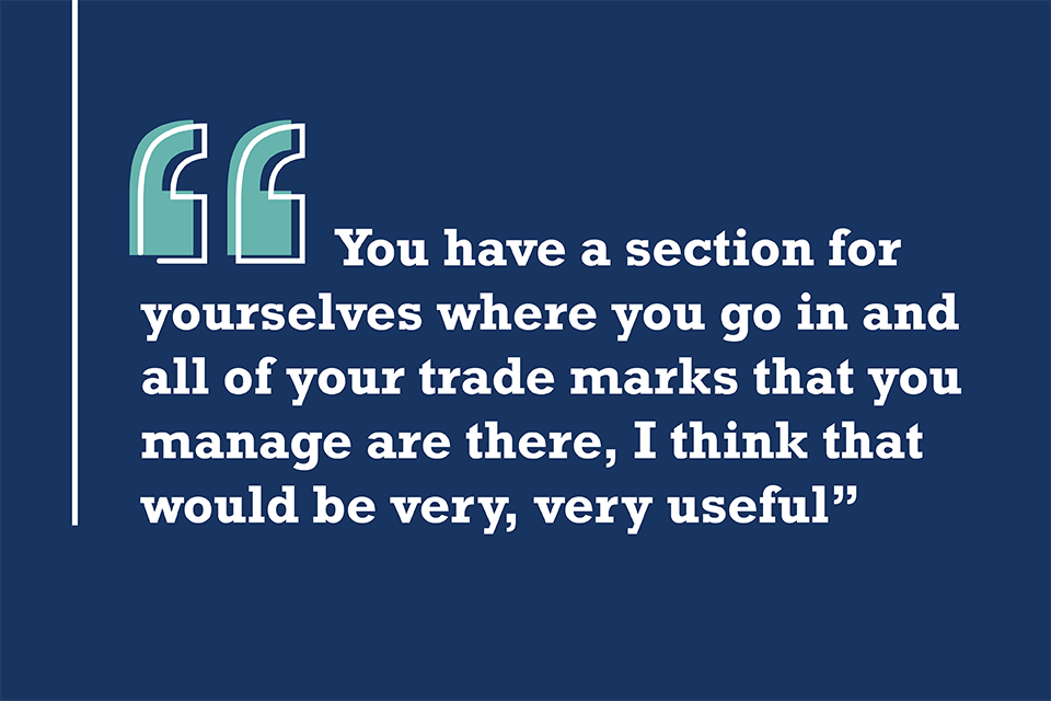 You have a section for yourselves where you go in and all of your trade marks that you manage are there, I think that  would be very, very useful