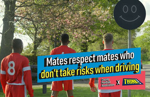 Mates respect mates who don't take risks when driving.
