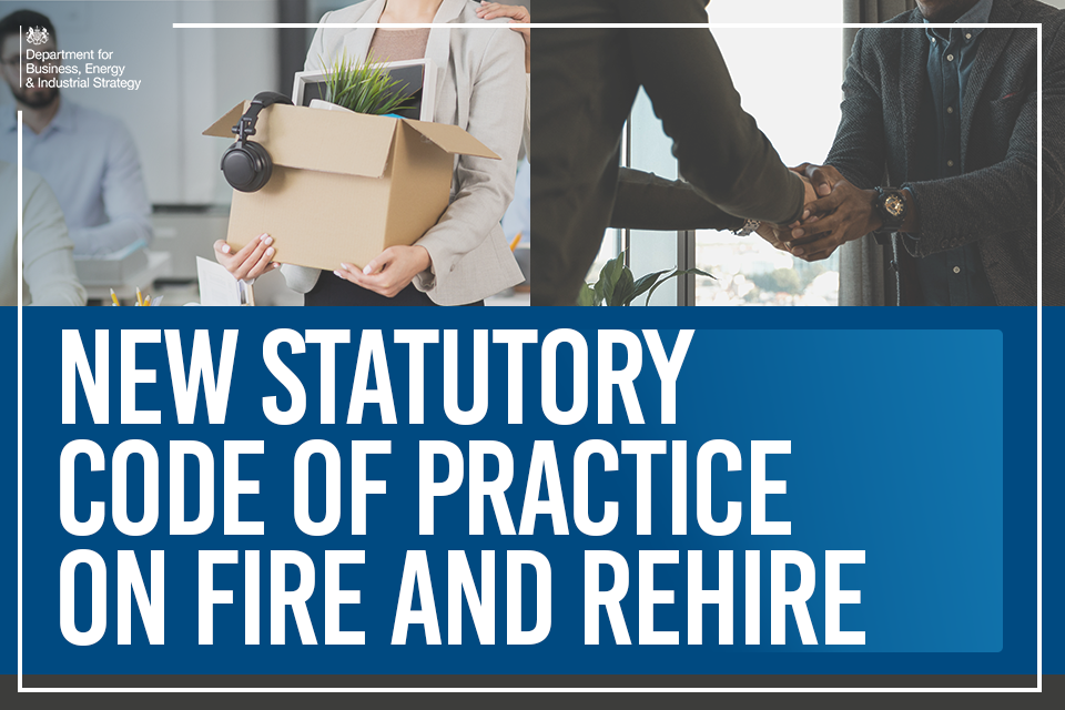 new-statutory-code-to-prevent-unscrupulous-employers-using-fire-and-rehire-tactics-gov-uk