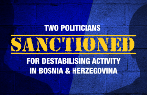 Two politicians sanctioned for destabilising activity in Bosnia & Herzegovina