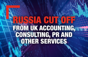Russia cut off from UK accounting, consulting, PR and other services