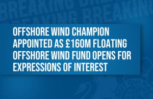 Offshore Wind Champion appointed as £160m floating offshore wind fund opens for expressions of interest