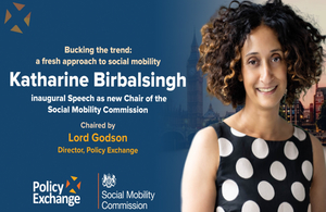 Bucking the trend: A fresh approach to social mobility. Katharine Birbalsingh inaugural speech as new Chair of the Social Mobility Commission. Chaired by Lord Godson, Director of Policy Exhcange.