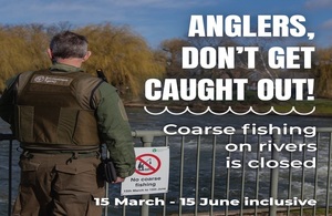 A poster displays the dates of the close season for coarse fishing, alongside an Environment Agency officer with his back to the camera