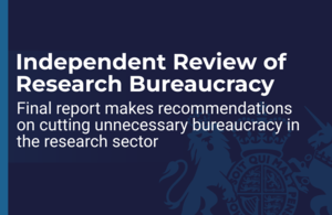 Independent Review of Research Bureaucracy makes recommendations on cutting unnecessary bureaucracy in the research sector