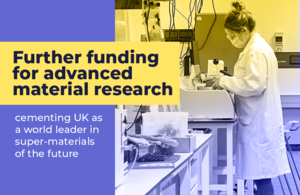 Further funding for advanced material research cementing UK as a world leader in super-materials of the future
