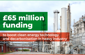 £65 million funding to boost clean energy technology and decarbonisation in heavy industry
