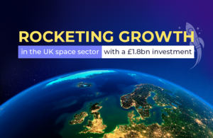Rocketing growth in the UK space sector, with a £1.8 billion investment