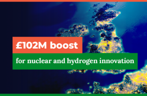 £102m boost for nuclear and hydrogen innovation