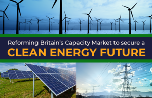 Reforming Britain's Capacity Market to secure a clean energy future.