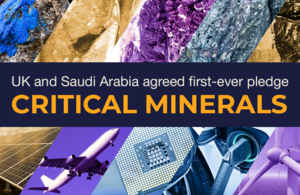 UK and Saudi Arabia agreed first-ever pledge on CRITICAL MINERALS