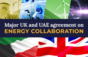 Major UK and UAE agreement on energy collaboration.