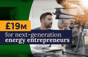 Picture showing technology being developed and stating £19 million for next-generation energy entrepreneurs
