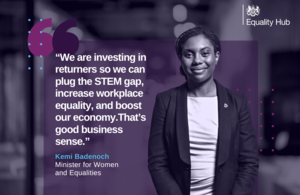 Minister for Women and Equalities, Kemi Badenoch, next to text from her quote in the press notice, which says: "We are investing in returners so we can plug the STEM gap, increase workplace equality, and boost our economy. That’s good business sense."