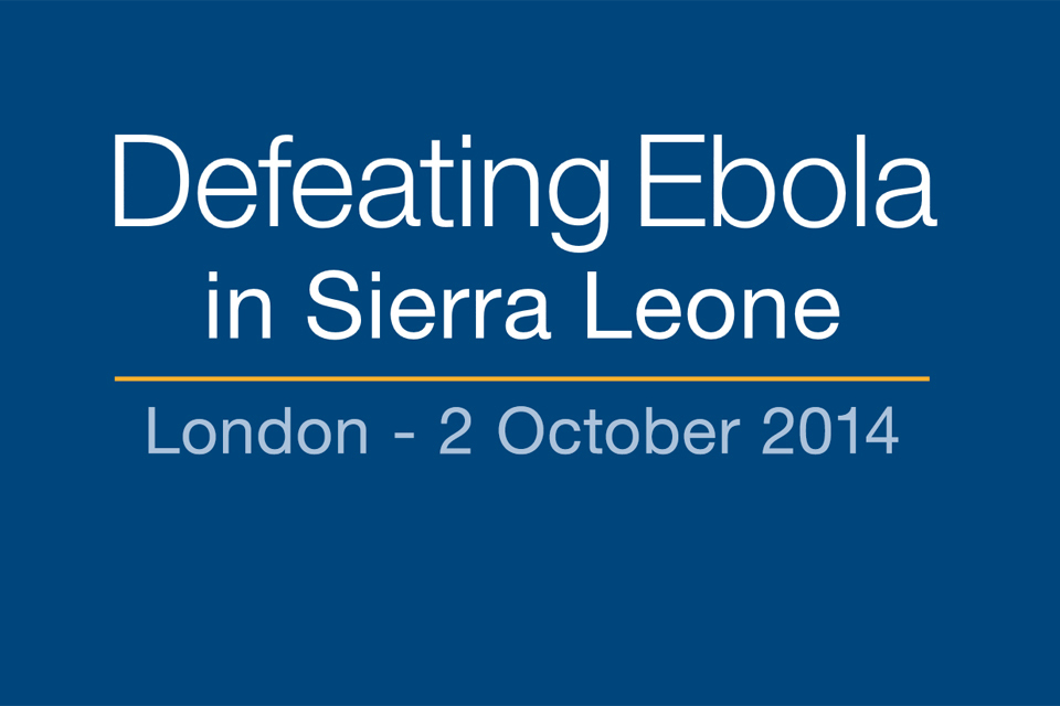 Defeating Ebola in Sierra Leone conference - GOV.UK
