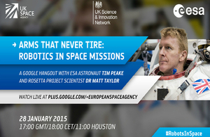 Join Astronaut Tim Peake and Rosetta Project Scientist Matt Taylor for a Google Hangout on use of robotics in Space.