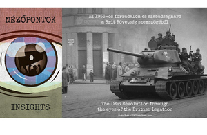 Insights - The 1956 Hungarian Revolution through the eyes of the British Legation