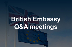 British Embassy Q&A meetings