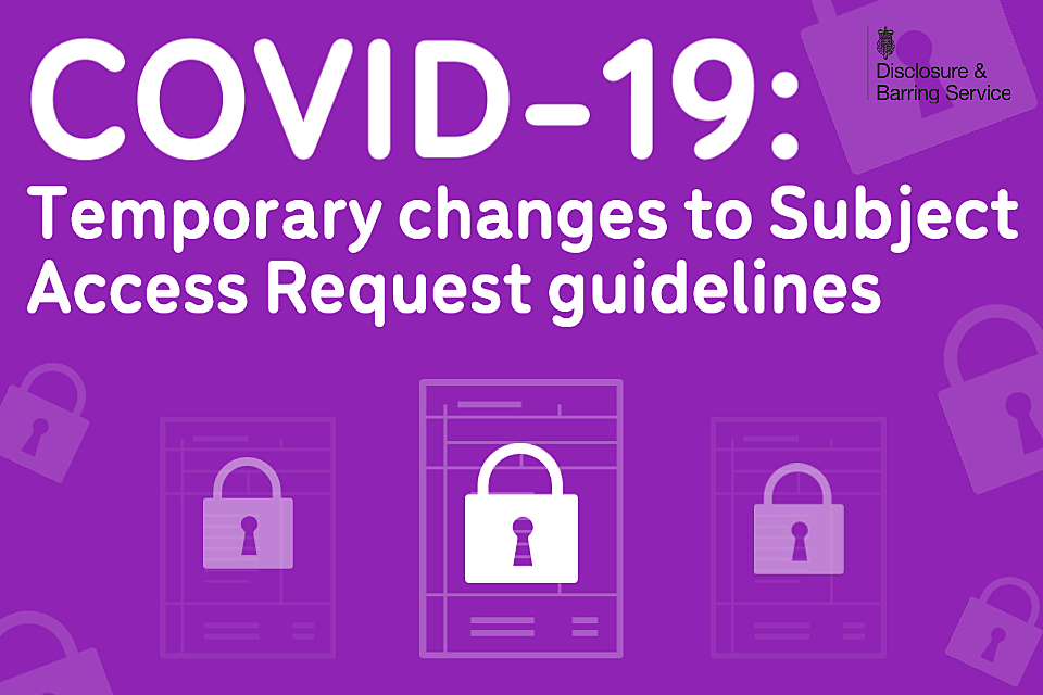 Covid 19 Temporary Changes To Subject Access Request Guidelines Gov Uk