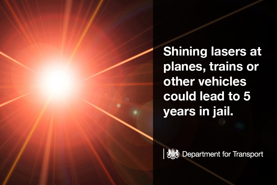 Shining lasers at planes, trains or other vehicles could lead to 5 years in jail.