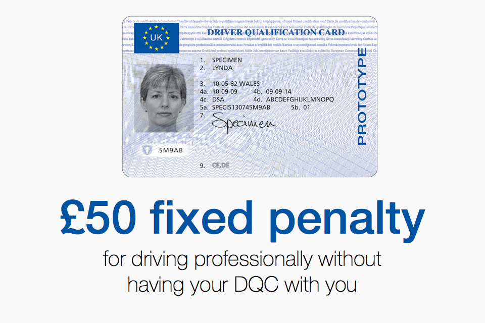 You can get a £50 fixed penalty for driving professionally without having your DQC with you.