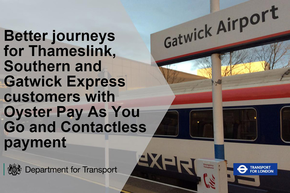 Better journeys for Thameslink, Southern and Gatwick Express customers with Oyster Pay As You Go and contactless payment.