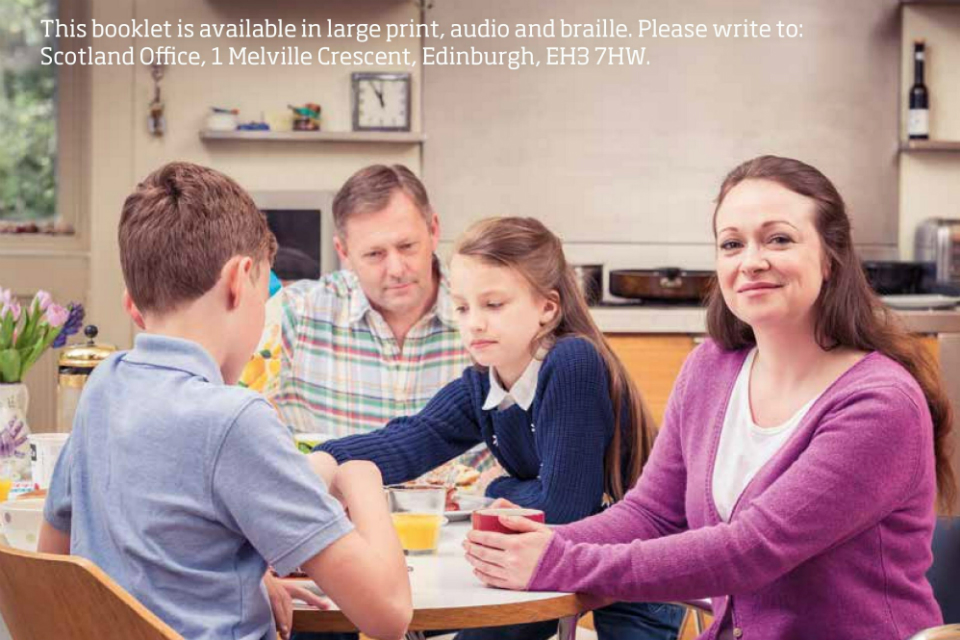 Family sitting round table. Text on image reads: 'This booklet is available in large print audio and Braille. Please write to: Scotland Office, 1 Melville Crescent, Edinburgh, EH3 7HW.'