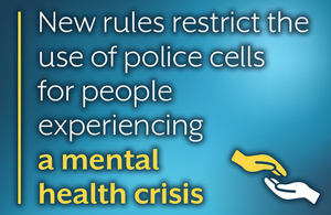 New rules restrict the use of police cells for people experiencing a mental health crisis