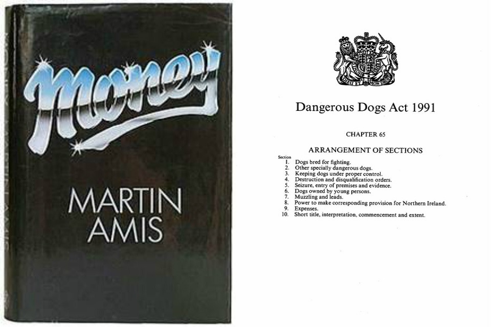 Martin Amis, 'Money', and the Dangerous Dogs Act 1991.