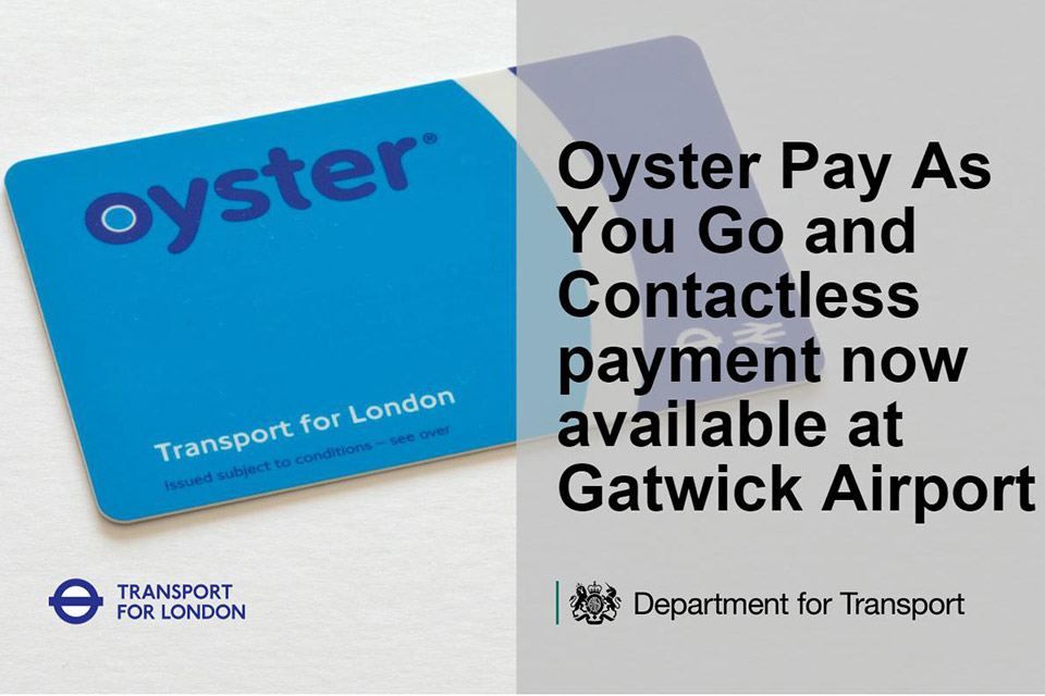 Oyster Pay As You Go and contactless payment now available at Gatwick Airport.