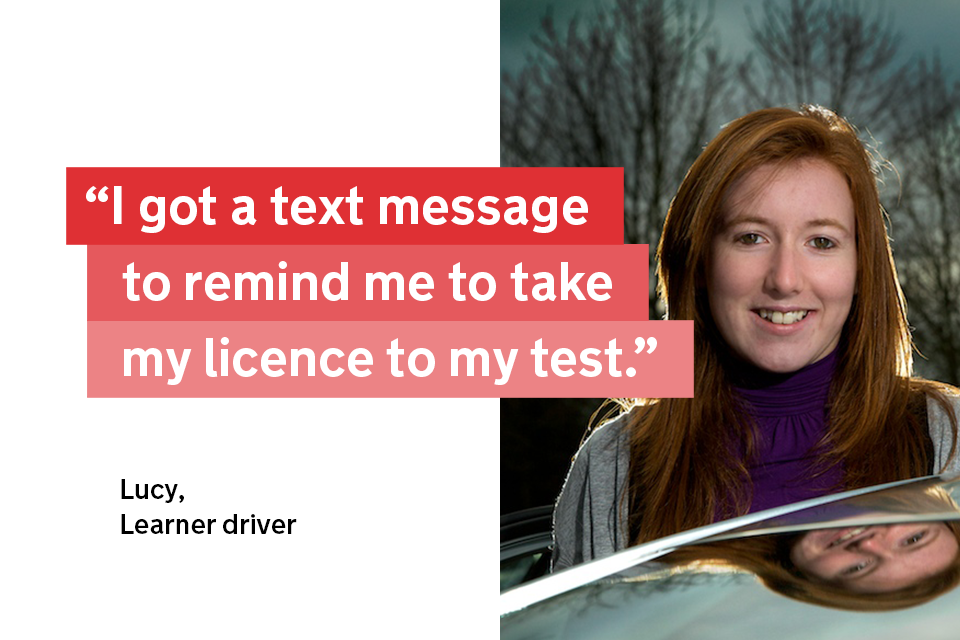 "I got a text message to remind me to take my licence to my test" - Lucy, a learner driver